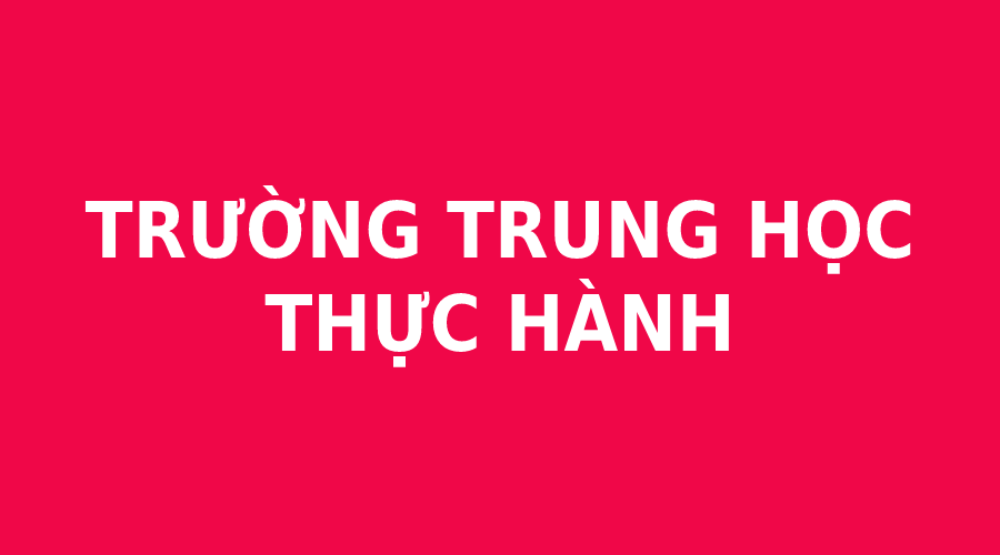 TRƯỜNG TRUNG HỌC THỰC HÀNH